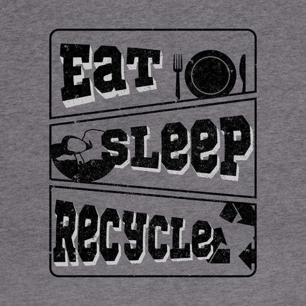 'Eat Sleep Recycle' Environment Awareness Shirt by ourwackyhome